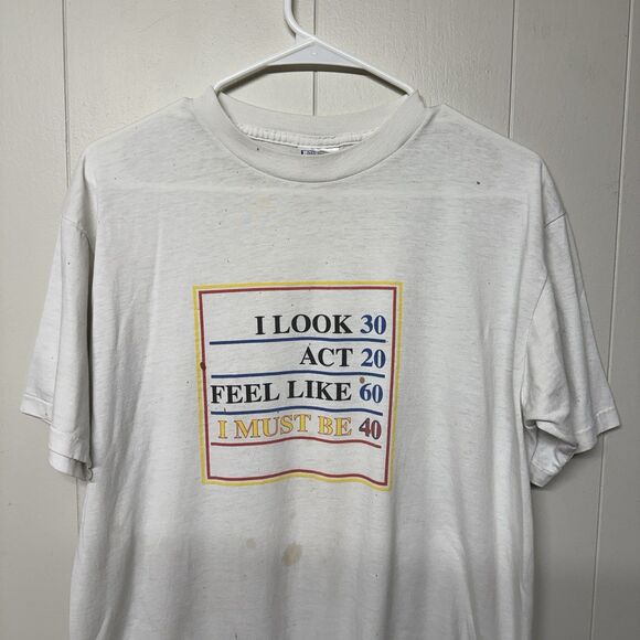 Vtg I look 30 I feel 60 I act 20 I must be 40 funny single stitch USA Men M GUC* - Picture 2 of 12